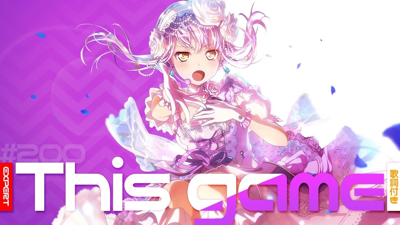[バンドリ！][Expert] BanG Dream! #200 This game (歌詞付き)