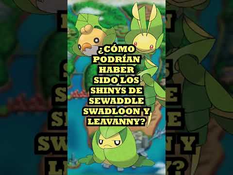 ¿CÓMO PODRÍAN HABER SIDO SEWADDLE, SWADLOON Y LEAVANNY EN SHINY?
