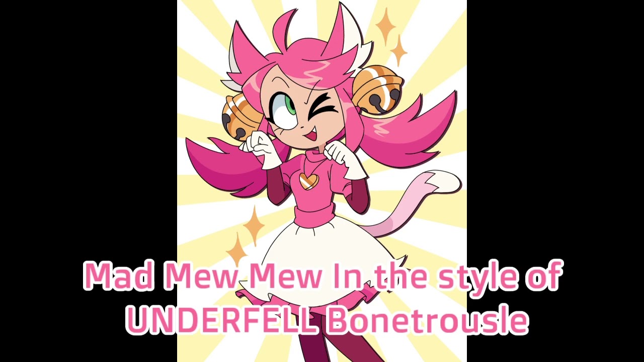 ( Request ) Mad Mew Mew In the style of UNDERFELL Bonetrousle