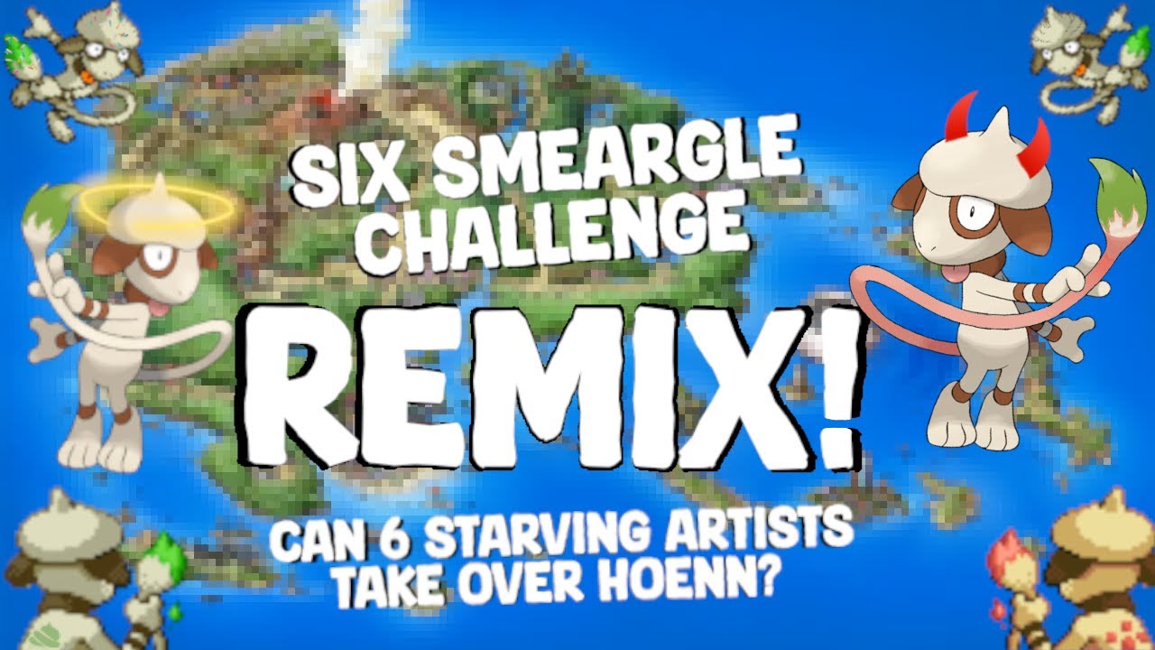 6 Smeargle Remix: Part 5