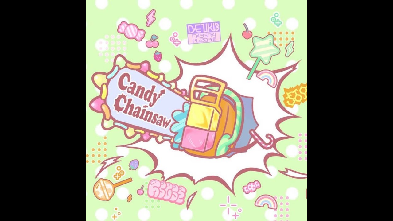 Candy Chainsaw　出陣！