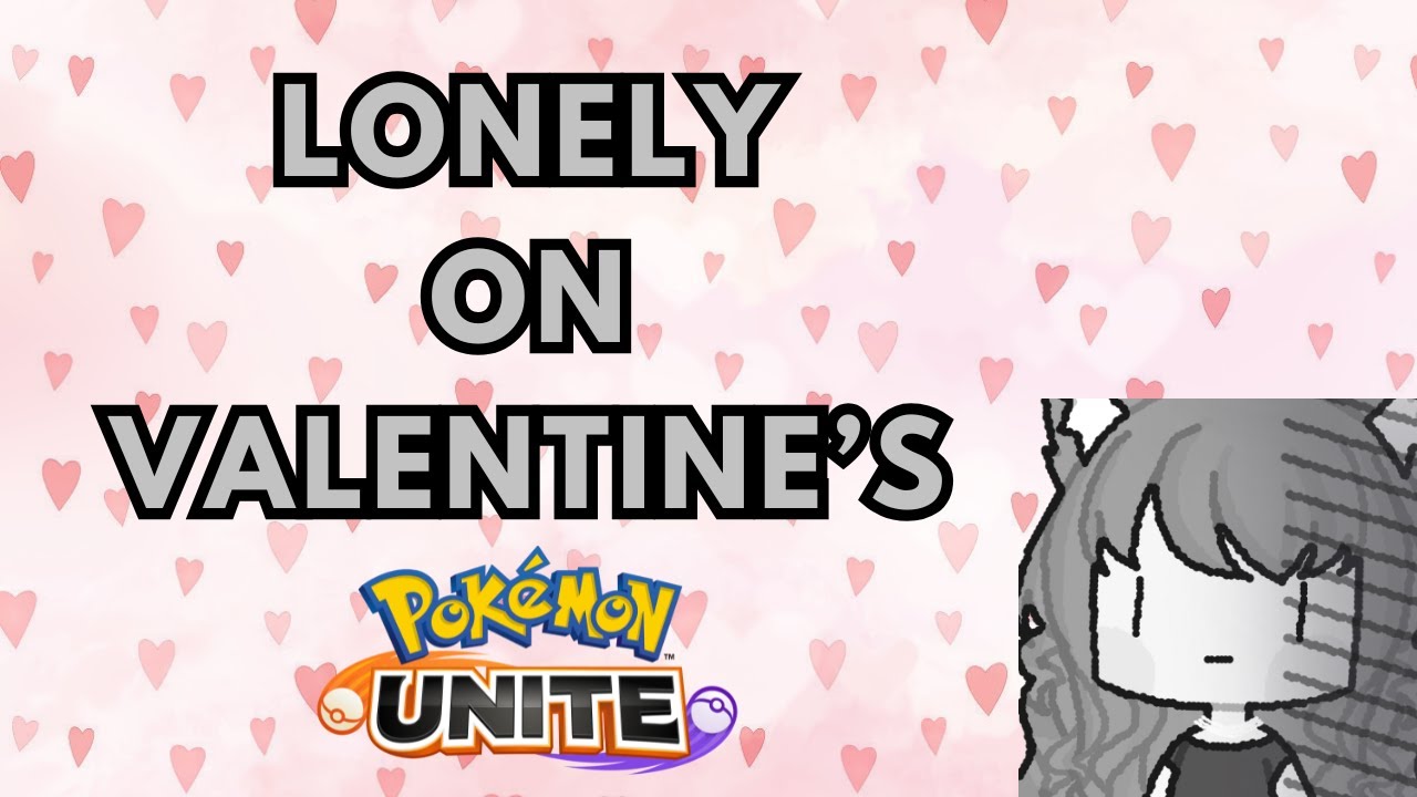 Lonely on Valentine's 【Pokemon UNITE】