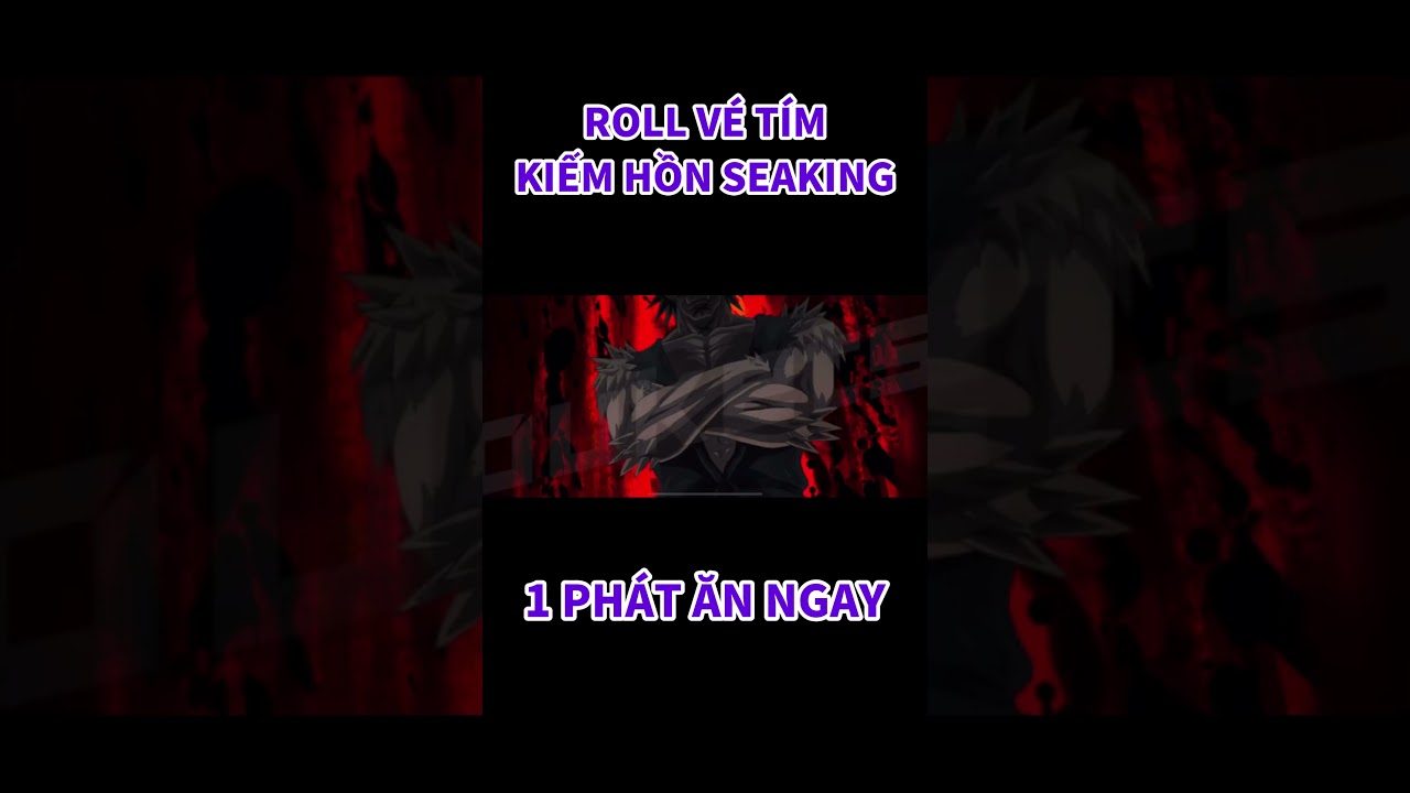 10 VÉ ĐƯỢC LUÔN HỒN SEAKING SSR+ #onepunchmanthestrongest