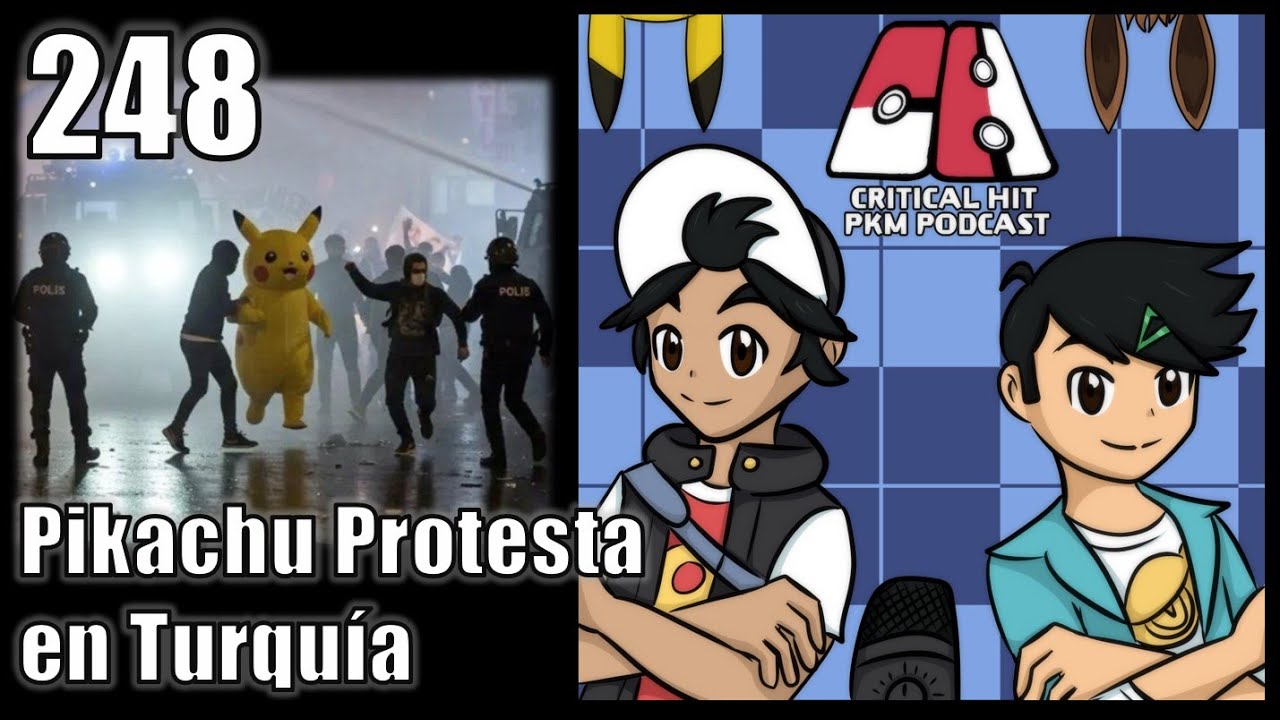 Pikachu  protesta en Turquía - CriticalHit Pokémon Podcast 248
