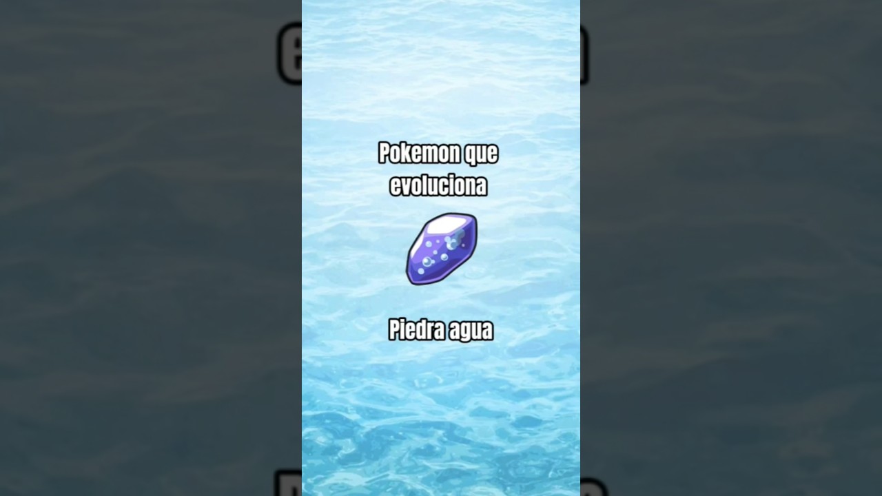 Pokémon que evolucionan con piedra agua 💧 💧 #pokemon #evolución #juegos #pokémon #agua