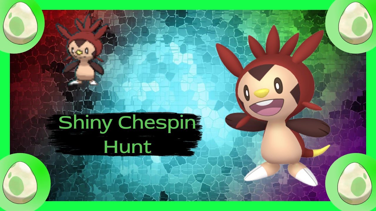 Shiny Hunting For Chespin