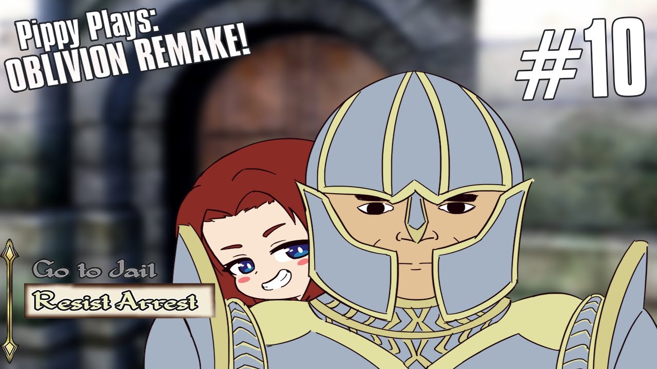 Pippy Plays: The Elder Scrolls IV: Oblivion Remastered! - Part 10