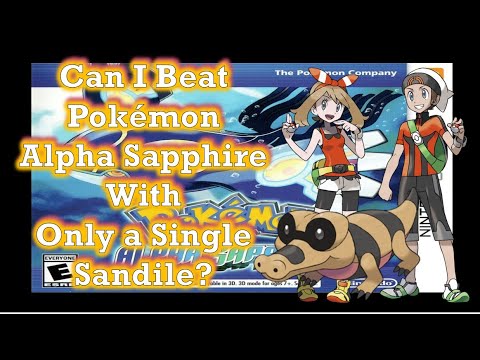 Pokémon Challenge - Can I Beat Pokémon Alpha Sapphire with a Single Sandile?